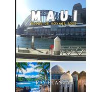 MAUI GUIDE DE VOYAGE 2025: Explorez la magie de l'île de la vallée d'Hawaï : principales attractions, trésors cachés, conseils locaux et informations de voyage essentielles pour 2025