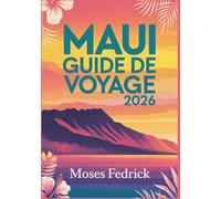 MAUI GUIDE DE VOYAGE 2026