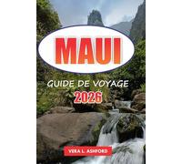 Maui Guide De Voyage 2026: Conseils pratiques pour explorer les meilleures plages, les sentiers de randonnée, les parcs nationaux, les aventures en plein air et la riche culture d'Hawaï