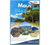 Maui Hiking Guide 2026: The Ultimate Guide to Maui’s Best Waterfall Trails, Coastal Walks, Volcano Adventures, Hidden Gems, and Scenic Island Escapes