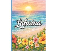 MAUI: LAHAINA • Hawaii Paradise • A Valley Isle Themed & Inspired Tropical Island Journal: Diary • Notebook • Composition Book • Logbook | For ... & Everyday Use | 6x9 Inches | 100 Pages