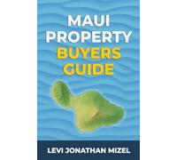 Maui Property Buyer's Guide: Your Step-by-Step Journey to Owning Real Estate in Paradise