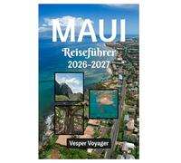 Maui Reiseführer 2026-2027: Erkunden Sie die Caldera Sunrise Chambers, die Banyan Tree Shadows, die Coral Reef Kingdoms und die Aloha Spirit Rhythms of the Valley Isle