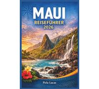 MAUI REISEFÜHRER 2026: Erkunden Sie Inselabenteuer, genießen Sie authentische lokale Küche und begeben Sie sich auf erholsame Reisen, die für jeden Reisendentyp geeignet sind.