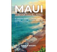 MAUI REISEFÜHRER 2026: Ihr ausführlicher Reiseführer zu Stränden, Roadtrips, versteckten Juwelen, Attraktionen, Reiserouten, Kultur- und Reiseutensilien