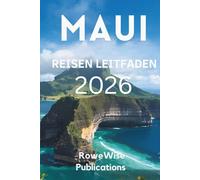 MAUI REISEN LEITFADEN 2026: " Naturwunderland: Atemberaubende Landschaften treffen auf den Aloha-Geist