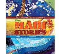 Maui Stories: Three Hawaiian Legends: A Primer