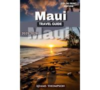Maui Travel Guide 2025-2026: Your Complete Guide to Beaches, Natural Wonders, Adventure, and Culture