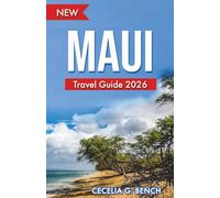 Maui Travel Guide 2026: Curated Itineraries for Families, Couples & Seniors: Forgotten Luau Spots, Scenic Routes on Maps, and Compact Convenience for a Timeless Aloha Odyssey