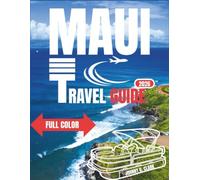 MAUI Travel Guide 2026 (Full-Color): Ultimate Full-Color Island Adventure