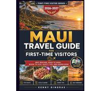 Maui Travel Guide For First-Time Visitors: A Practical Island Planner with Beaches, Road to Hana, Scenic Drives, Local Food, Where to Stay, Safety ... Itineraries (The First-Time Visitor Series)