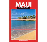 Maui Travel Guide: Insider Itineraries for Couples, Families & Seniors | Best Beaches, Hikes, Waterfalls & Scenic Routes | Local Tips, Food, Culture, ... for an Unforgettable Hawaiian Adventure