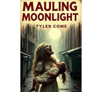 Mauling Moonlight: A Tale of Vengeance