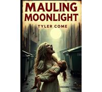 Mauling Moonlight: A Tale of Vengeance