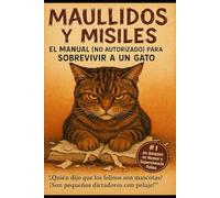Maullidos y Misiles/ El Manual (No Autorizado) para Sobrevivir a un Gato