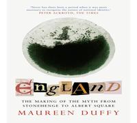 Maureen Duffy England: The Making of the Myth from Stonehenge to Albert Square Maureen Duffy Multicolor