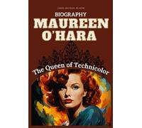 Maureen O’Hara Biography: The Queen of Technicolor