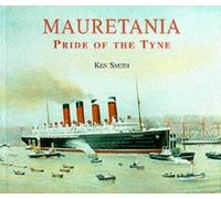 Mauretania: Pride of the Tyne