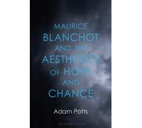 Maurice Blanchot and the Aesthetics of Hope and Chance