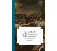 Maurice Blondel on the Supernatural in Human Action: Sacrament and Superstition: 4 (Brill's Studies in Catholic Theology)