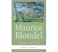 Maurice Blondel: Transforming Catholic Tradition (Thresholds in Philosophy and Theology)