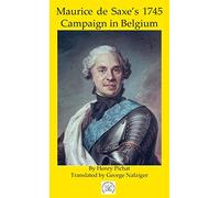 Maurice de Saxe's 1745 Campaign in Belgium