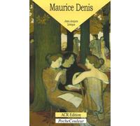 Maurice Denis: 1870-1943 Le peintre de l'âme