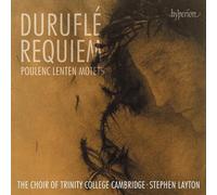 The Choir of Trinity College Cambridge / Stephen Layton – Durufle Requiem; Poulenc Lenten Motets