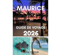 Maurice guide de voyage 2026: Explorez l'île maurice: plages, stations balnéaires, gastronomie et joyaux cachés