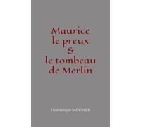 Maurice le preux et le tombeau de Merlin: Chevalier et magicien