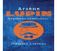 Maurice Leblanc Arsène Lupin: Gentleman-Cambrioleur Hardcover Book Maurice Leblanc Multicolor