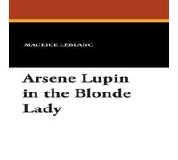 Maurice Leblanc Arsene Lupin in the Blonde Lady Paperback Book Maurice Leblanc Multicolor