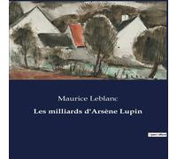 Maurice Leblanc Les milliards d'Arsène Lupin Paperback Book Maurice Leblanc Multicolor