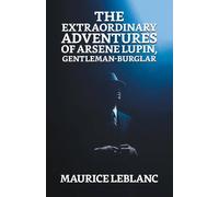 Maurice Leblanc The Extraordinary Adventures of Arsene Lupin, Gentleman Burglar Maurice Leblanc Multicolor