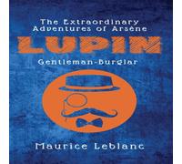 Maurice Leblanc The Extraordinary Adventures of Arsene Lupin, Gentleman-Burglar Maurice Leblanc Multicolor