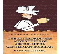 Maurice Leblanc The Extraordinary Adventures of Arsene Lupin, Gentleman-Burglar Maurice Leblanc Multicolor