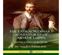 Maurice Leblanc The Extraordinary Adventures of Arsene Lupin, Gentleman-Burglar Maurice Leblanc Multicolor