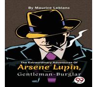 Maurice Leblanc The Extraordinary Adventures Of Arsène Lupin, Gentleman-Burglar Maurice Leblanc Multicolor