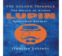 Maurice Leblanc The Golden Triangle: The Return of Arsene Lupin, Gentleman-Burglar Maurice Leblanc Multicolor