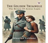 Maurice Leblanc The Golden Triangle The Return Of Arsene Lupin Paperback Book Maurice Leblanc Multicolor