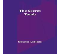 Maurice Leblanc The Secret Tomb Paperback Book Maurice Leblanc Multicolor