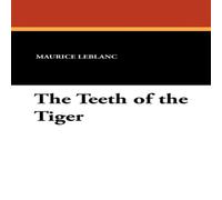 Maurice Leblanc The Teeth of the Tiger Hardcover Book Maurice Leblanc Multicolor