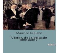 Maurice Leblanc Victor, de la brigade mondaine:Les aventures transitions d'Arsène Maurice Leblanc Multicolor