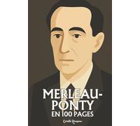 Maurice Merleau-Ponty: l'essentiel de sa pensée en 100 pages