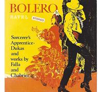 Maurice Ravel - Bolero / Sorcerer's Apprentice And Works By Falla And Chabrier