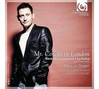 Maurice Steger - Mr Corelli In London: La Follia & Recorder Concerti after Corelli's op 5 by F. Geminiani