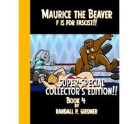Maurice the Beaver: F is for Fascist!: Super-Special Collector's Edition!