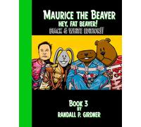 Maurice the Beaver: Hey Fat Beaver!: Black & White Edition