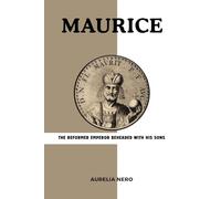 Maurice: The Reformer Emperor Beheaded with His Sons (ROME'S GOD-EMPERORS SAGA)