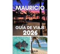 Mauricio guía de viaje 2026: Explora mauricio: playas, resorts, comida y joya escondida